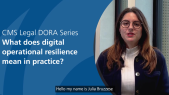 thumbnail of medium CMS Legal Dora series, Ep. 4 - What does digital operational resilience mean in practice?,  Julia Bruzzese