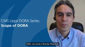 thumbnail of medium CMS Legal Dora Series, Ep. 2  - Scope of DORA, Ricardo Plasencia