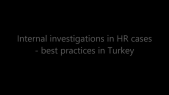 thumbnail of medium Internal investigations in HR cases - best practices in Turkey