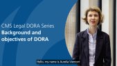 thumbnail of medium CMS Legal Dora series, Ep. 1 - Background and objectives of DORA, Aurélia Viémont